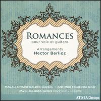 Romances pour voix et guitare: Arrangements Hector Berlioz - Antonio Figueroa (tenor); David Jacques (guitar); Magali Simard-Galds (soprano)