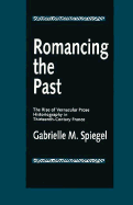 Romancing the Past: The Rise of Vernacular Prose Historiography in Thirteenth-Century France