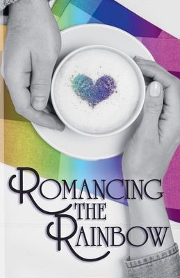 Romancing the Rainbow - Kent, Katie, and Page, Sarah Marie, and Vane, David J