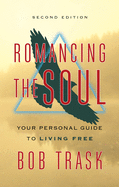 Romancing the Soul: Your Personal Guide to Living Free