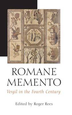 Romane Memento: Vergil in the Fourth Century - Rees, Roger (Editor)