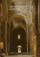 Romanesque and the Past: Retrospection in the Art and Architecture of Romanesque Europe