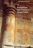 Romanesque Wall Painting in Central France: The Politics of Narrative