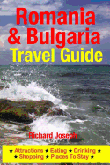 Romania & Bulgaria Travel Guide: Attractions, Eating, Drinking, Shopping & Places To Stay - Joseph, Richard