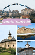 Romania Travel Guide: Reisef?hrer Rum?nien