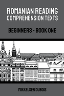 Romanian Reading Comprehension Texts: Beginners - Book One