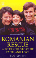 Romanian Rescue: A Powerful Story of Faith and Love - Smith, Sue