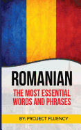 Romanian: Romanian for Beginners, the Most Essential Words & Phrases!: The Essential Romanian Phrase Book with Memory Tricks for Easy Remembering! (Romanian Books, Romanian Books, Romanian Language)
