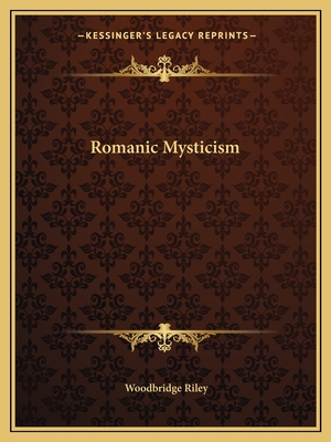 Romanic Mysticism - Riley, Woodbridge