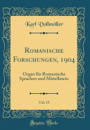 Romanische Forschungen, 1904, Vol. 15: Organ F?r Romanische Sprachen Und Mittellatein (Classic Reprint)