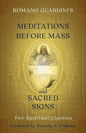 Romano Guardini's Meditations Before Mass and Sacred Signs: Two Spiritual Classics