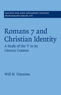 Romans 7 and Christian Identity: A Study of the 'I' in its Literary Context