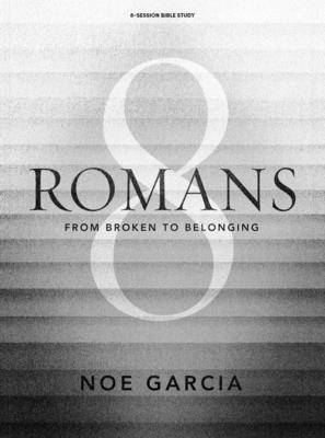 Romans 8 - Bible Study Book with Video Access: From Broken to Belonging - Garcia, Noe