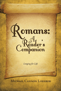 Romans: A Reader's Companion: Longing for Life