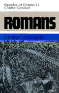 Romans: An Exposition of Chapter 12 Christian Conduct - Lloyd-Jones, Martyn