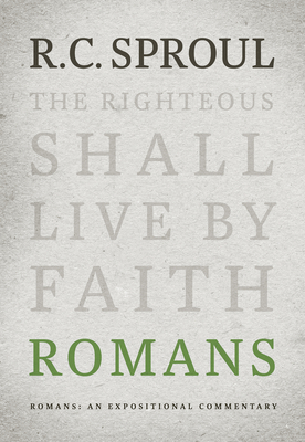 Romans: An Expositional Commentary - Sproul, R C