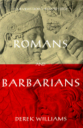 Romans and Barbarians: Four Views from the Empire's Edge 1st Century AD