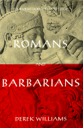 Romans and Barbarians: Four Views from the Empire's Edge 1st Century AD - Williams, Derek