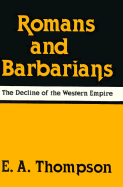 Romans and Barbarians: The Decline of the Western Empire
