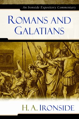 Romans and Galatians - Ironside, H a