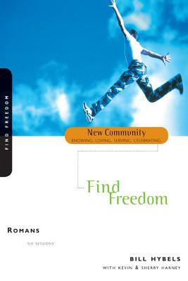 Romans: Find Freedom - Hybels, Bill, and Harney, Kevin G, and Harney, Sherry