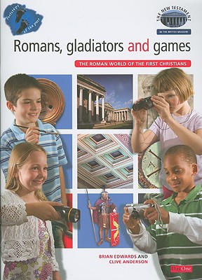 Romans, Gladiators and Games: The Roman World of the First Christians - Edwards, Brian H, and Anderson, Clive