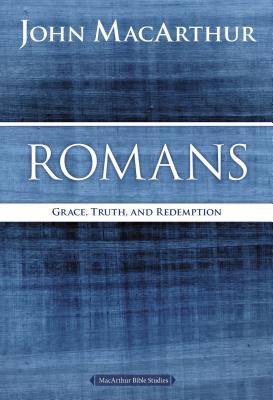 Romans: Grace, Truth, and Redemption - MacArthur, John F