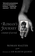 Roman's Journey: A Memoir of Survival - Halter, Roman, and Gilbert, Martin (Preface by)