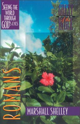 Romans: Seeing the World Through God's Eyes - Shelley, Marshall, Mr., and Harney, Kevin, and Kaiser, Walter C, Dr., Jr.