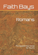 Romans: The Apostle Paul Series for Youths
