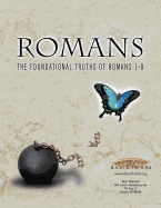 Romans the Foundational Truths of Romans 1-8