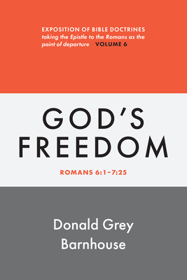 Romans, Vol 6: God's Freedom: Exposition of Bible Doctrines - Barnhouse, Donald Grey