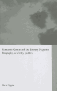 Romantic Genius and the Literary Magazine: Biography, Celebrity, Politics