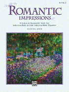 Romantic Impressions, Bk 2: 8 Solos in Romantic Style for Intermediate to Late Intermediate Pianists