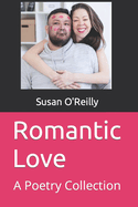Romantic Love: A Poetry Collection