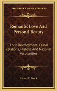Romantic Love and Personal Beauty: Their Development, Causal Relations, Historic and National Peculiarities