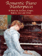 Romantic Piano Masterpieces: 18 Works by Schubert, Chopin, Brahms, Liszt and Others - Negri, Paul (Editor)