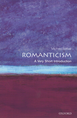 Romanticism: A Very Short Introduction - Ferber, Michael