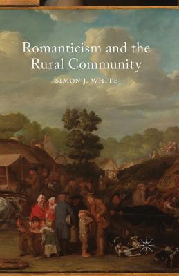 Romanticism and the Rural Community - White, S