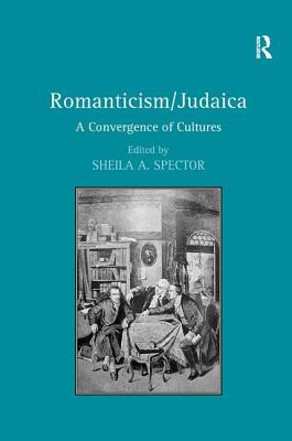 Romanticism/Judaica: A Convergence of Cultures - Spector, Sheila A. (Editor)