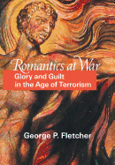 Romantics at War: Glory and Guilt in the Age of Terrorism