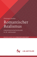 Romantischer Realismus: Literarhistorische Kontinuitt im 19. Jahrhundert