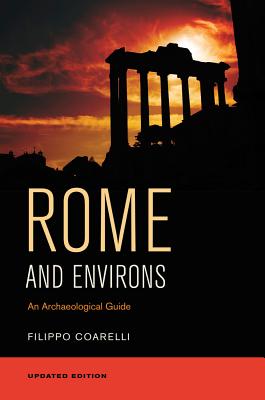 Rome and Environs: An Archaeological Guide - Coarelli, Filippo, and Clauss, James J (Translated by), and Harmon, Daniel P (Translated by)