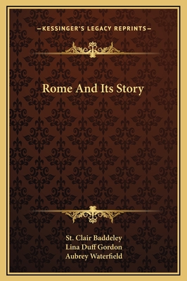 Rome and Its Story - Baddeley, St Clair, and Gordon, Lina Duff, and Waterfield, Aubrey (Illustrator)