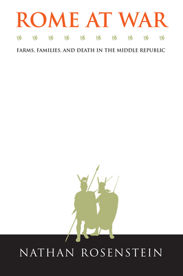 Rome at War: Farms, Families, and Death in the Middle Republic - Rosenstein, Nathan
