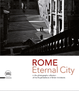 Rome: Eternal City: Rome in the Photographs Collection of the Royal Institute of British Architects