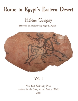 Rome in Egypt's Eastern Desert: Volume One - Cuvigny, Hlne, and Bagnall, Roger S (Editor)