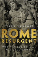 Rome Resurgent: War and Empire in the Age of Justinian