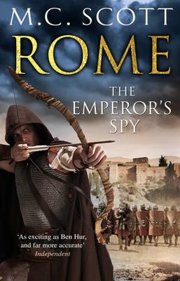 Rome: The Emperor's Spy (Rome 1): A high-octane historical adventure guaranteed to have you on the edge of your seat... - Scott, Manda