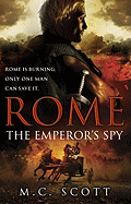 Rome: The Emperor's Spy - Scott, M C